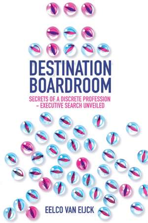 Destination Boardroom de Eelco van Eijck