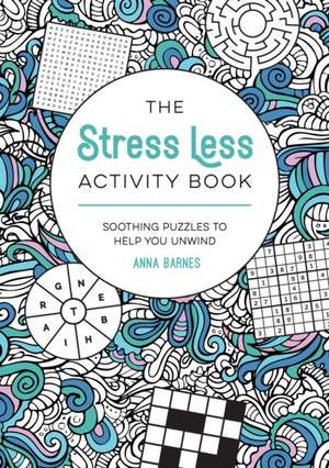 Stress Less Activity Book de Anna Barnes