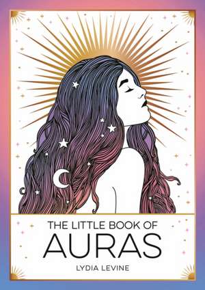 The Little Book of Auras de Lydia Levine