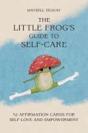 The Little Frog's Guide to Self-Care Card Deck de Maybell Eequay