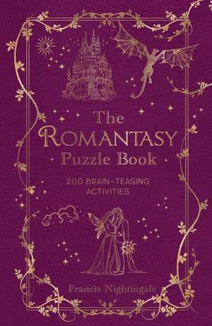 The Romantasy Puzzle Book: 200 Brain-Teasing Activities Inspired by Magical Realms, Faraway Kingdoms and Enchanting Romances de Francis Nightingale