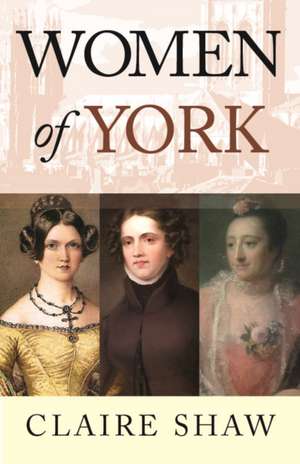 Women of York de Claire Shaw