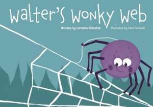 Walter's Wonky Web de Lorraine Johnston