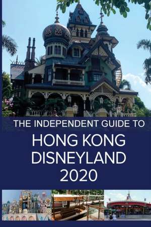 The Independent Guide to Hong Kong Disneyland 2020 de G. Costa