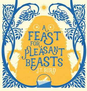 A Feast for Pleasant Beasts de Jt Bird