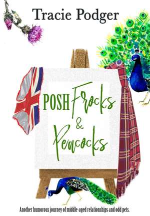 Posh Frocks & Peacocks de Tracie Podger