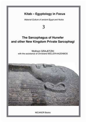 The Sarcophagus of Hunefer and Other New Kingdom Private Sarcophagi de Wolfram Grajetzki