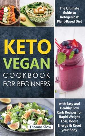 Keto Vegan Cookbook for Beginners de Thomas Slow