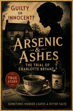 Arsenic & Ashes de Mark Bridgeman