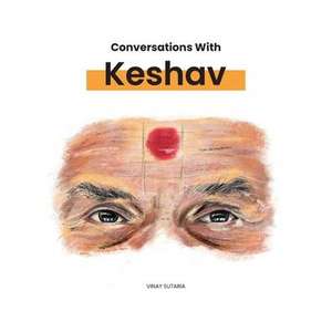 Conversations with Keshav de Vinay Sutaria