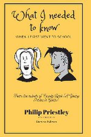 What I needed to know when I first went to school de Philip Priestley