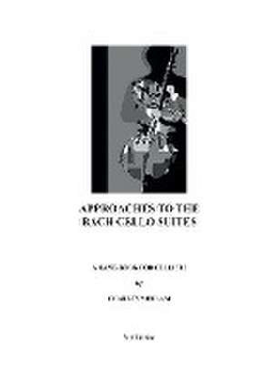 Approaches to the Bach Cello Suites de Charles Medlam