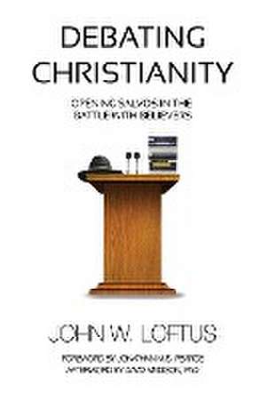 Debating Christianity de John W Loftus