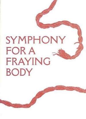 symphony for a fraying body - Saoirse Amira Anis de Jamie DonaldSarah Shin