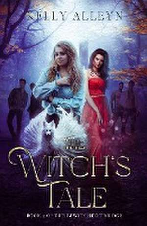 The Witch's Tale (Book 2 of the Bewitched trilogy) de Kelly Alleyn