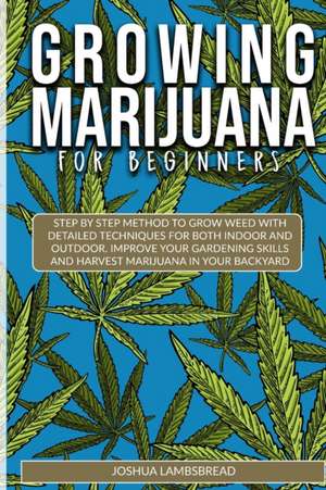 GROWING MARIJUANA FOR BEGINNERS de Joshua Lambsbread