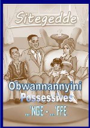 Sitegedde - Luganda Possesives and Pronouns, de Rachel Nabudde