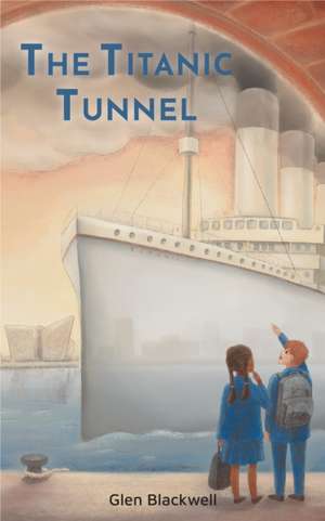 The Titanic Tunnel de Glen Blackwell