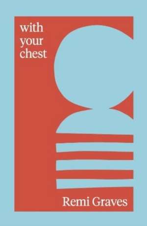 with your chest de Remi Graves