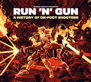 Run 'n' Gun: A History of On-Foot Shooters de Bitmap Books