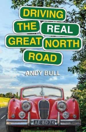 Driving the Real Great North Road de Andy Bull