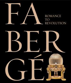 Fabergé: Romance to Revolution de Kieran Mccarthy