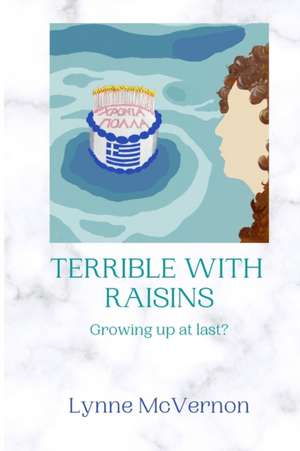 Terrible With Raisins: Growing up at last? de Lynne McVernon