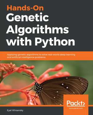 Hands-On Genetic Algorithms with Python de Eyal Wirsansky