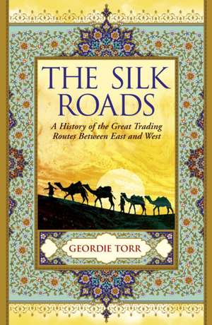 The Silk Roads de Geordie Torr