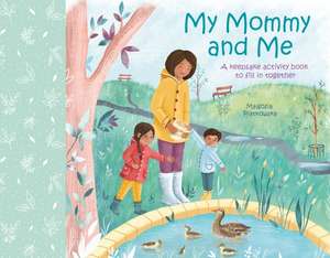 My Mommy and Me: A Keepsake Activity Book to Fill in Together de Samantha Williams