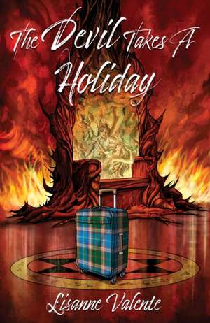 The Devil takes a Holiday de Lisanne Valente