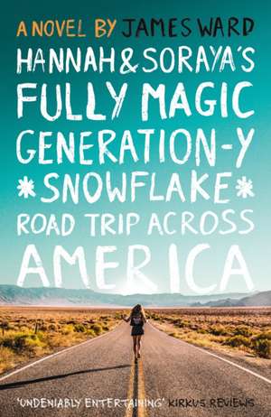 Hannah and Soraya's Fully Magic Generation-Y *Snowflake* Road Trip Across Americ de James Ward