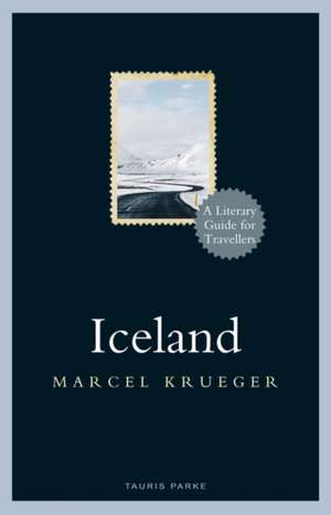 Iceland: A Literary Guide for Travellers de Marcel Krueger