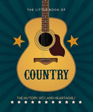 The Little Book of Country: The Music's History, Hits, and Heartaches de Hippo! Orange