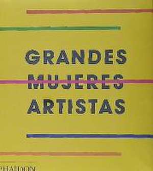 Great Women Artists (Spanish Edition) de Phaidon Editors