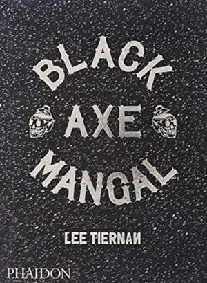 Black Axe Mangal (signed edition) de Lee Tiernan