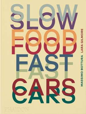 Slow Food, Fast Cars de Massimo Bottura