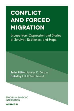 Conflict and Forced Migration – Escape from Oppression and Stories of Survival, Resilience, and Hope de Gil Richard Musolf