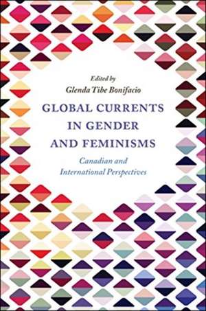 Global Currents in Gender and Feminisms – Canadian and International Perspectives de Glenda Tibe Bonifacio