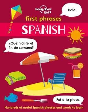 Lonely Planet Kids First Phrases - Spanish de Lonely Planet Kids