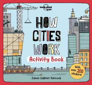 Lonely Planet Kids How Cities Work Activity Book de Lonely Planet Kids