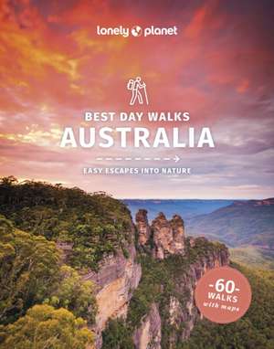 Lonely Planet Best Day Walks Australia de Josh West