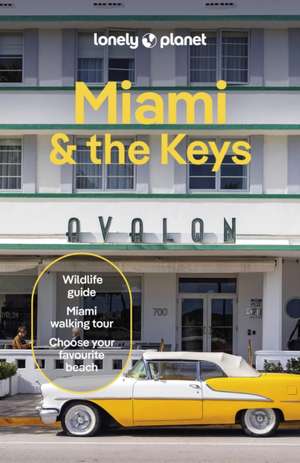 Lonely Planet Miami & the Keys de Lonely Planet