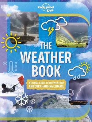 Lonely Planet Kids The Weather Book de Lonely Planet Kids