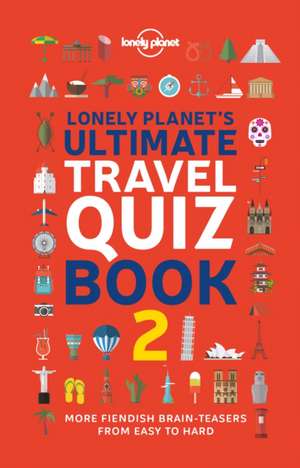 Lonely Planet's Ultimate Travel Quiz Book de Lonely Planet