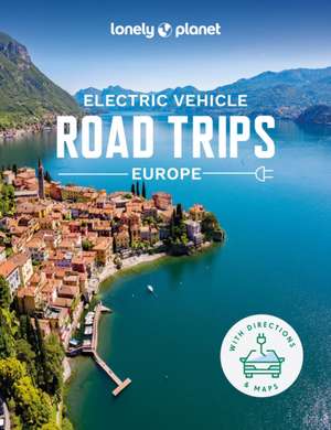 Lonely Planet Electric Vehicle Road Trips - Europe de Lonely Planet