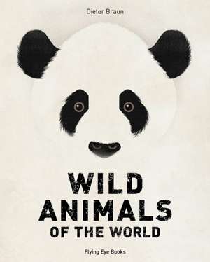 Wild Animals of the World de Dieter Braun