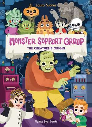 Monster Support Group 3: The Creature's Origin de Laura Suárez