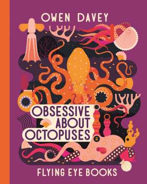 Obsessive About Octopuses de Owen Davey