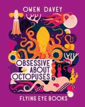 Obsessive about Octopuses de Owen Davey